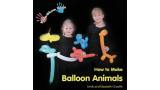 Kids Show Kids How to Make Balloon Animals by Emily Chauffe and Elizabeth Chauffe