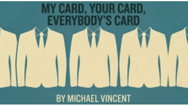 My Card, Your Card, Everybodys Card by Michael Vincent - 2026 My Card, Your Card, Everybodys Card by Michael Vincent - 2026