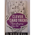 Clever Card Tricks That Anyone Can Do by Maxwell