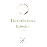 The Coffee Series 4 by Think Nguyen The Coffee Series 4 by Think Nguyen