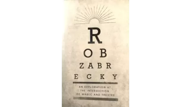 An Exploration at the Intersection of Magic and Theater by Rob Zabrecky -
