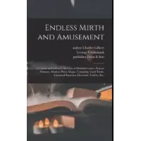 Endless Mirth & Amusement by Charles Gilbert