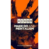 Make Do And Mentalism by Alexander Marsh