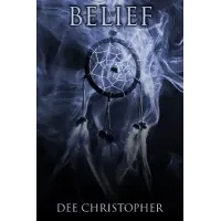 Belief by Dee Christopher