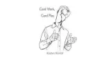 Card Work, Card Play by Kostya Kimlat