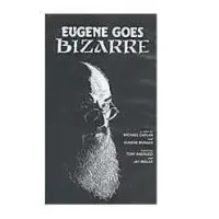 Eugene Goes Bizarre by Eugene Burger