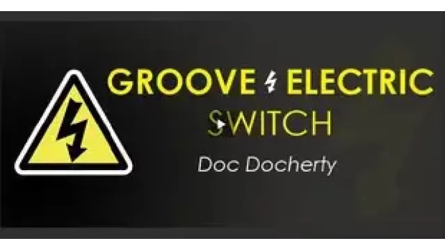 Groove Electric Switch by Doc Docherty