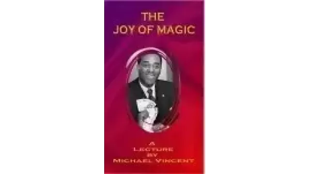 The Joy Of Magic by Michael Vincent