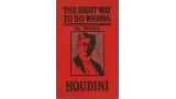 Right Way To Do Wrong by Harry Houdini