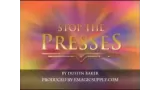 Stop The Presses by Dustin Baker
