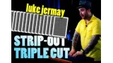 Strip-Out Triple Cut by Luke Jermay