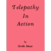 Telepathy In Action by Orville Wayne Meyer