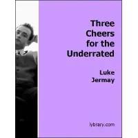 Three Cheers For The Underrated by Luke Jermay