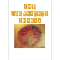 The Too Perfect Theory by Jon Racherbaumer