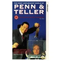 The Unpleasant World Of Penn And Teller by Penn And Teller