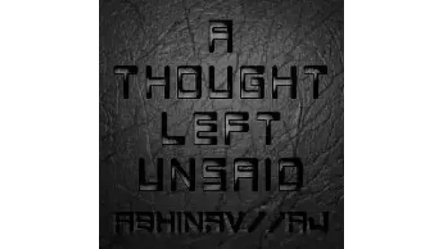 A Thought Left Unsaid by Abhinav Bothra & Aj