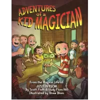 Adventures Of A Kid Magician by Justin Flom