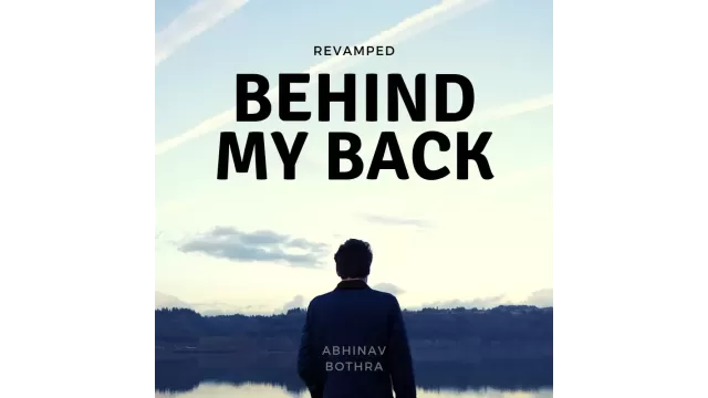 Behind My Back Revamped by Abhinav Bothra