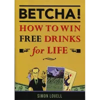 Betcha! (How To Win Free Drinks For Life) by Simon Lovell