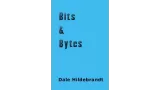 Bits And Bytes by Dale A. Hildebrandt