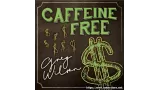 Caffeine Free by Gregory Wilson & David Gripenwaldt