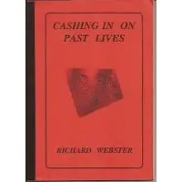 Cashing In On Past Lives by Richard Webster