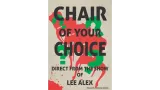 Chair Of Choice by Lee Alex
