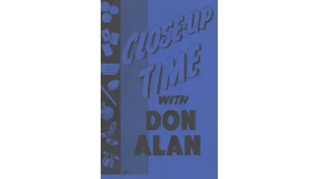 Close-Up Time With Don Alan by Don Alan