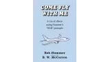 Come Fly With Me by Bob Hummer & B.W. Mccarron
