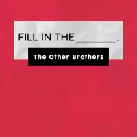 Fill In The Blank by The Other Brothers
