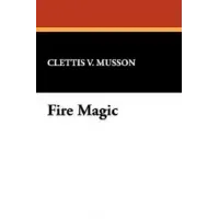 Fire Magic by Clettis Musson