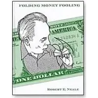 Folding Money Fooling by Robert Neale