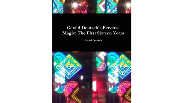 Gerald DeutschS Perverse Magic - The First Six by Gerald Deutsch