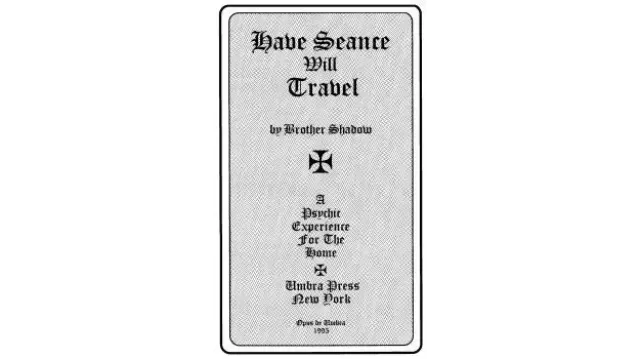 Have Seance Will Travel by Brother Shadow