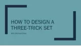How to Design a Three-Trick Set by Michael Close