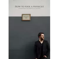 How To Fool A Physicist by Benjamin Earl