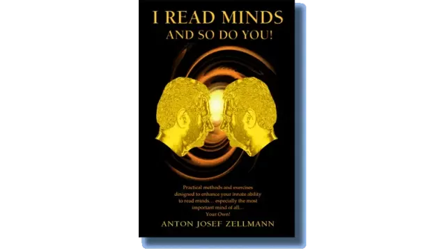 I Read Minds, And So Do You! by Anton Zellmann