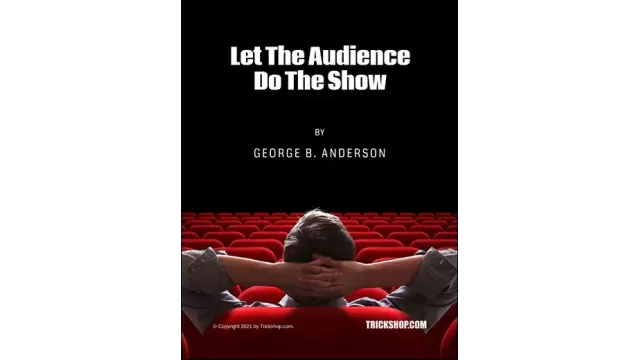 Let The Audience Do The Show (2021 Edition) by George Anderson