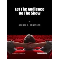 Let The Audience Do The Show by George B. Anderson