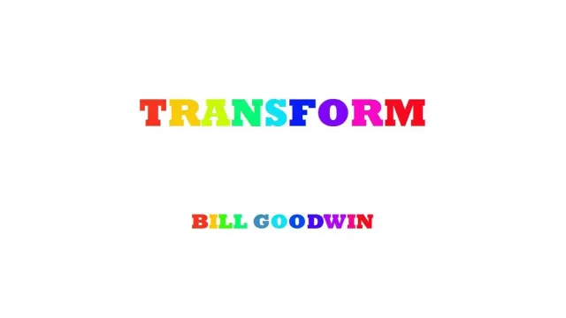 Transform by Bill Goodwin