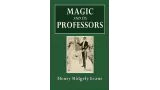 Magic And Its Professors by Henry Ridgely Evans