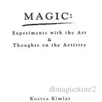 Magic Experiments With The Art & Thoughts On The Artistry by Kostya Kimlat