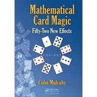 Mathematical Card Magic - Fifty-Two New Effects by Colm Mulcahy