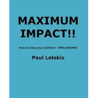 Maximum Impact by Paul A. Lelekis