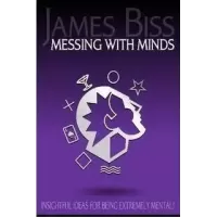 Messing With Minds by James Biss