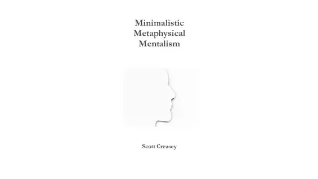Minimalistic, Metaphysical, Mentalism by Scott Creasey
