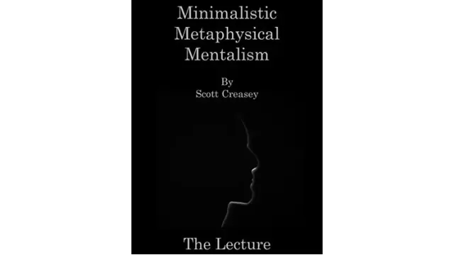 Minimalistic, Metaphysical, Mentalism - The Lecture by Scott Creasey