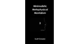 Minimalistic, Metaphysical, Mentalism, Volume 2 by Scott Creasy