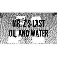 Mr. Z'S Last Oil And Water by Zee J. Yan
