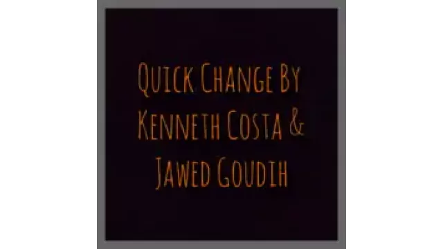 Quick Change by Kenneth Costa & Jawed Goudih